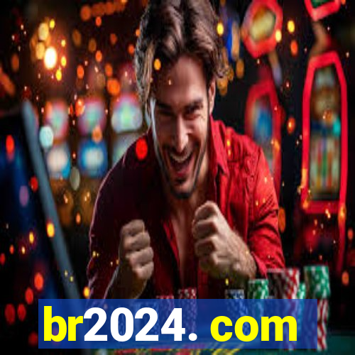 br2024. com